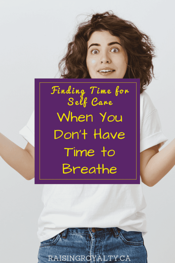 Finding Time For Yourself (When You Don't Have Time to Breathe ...