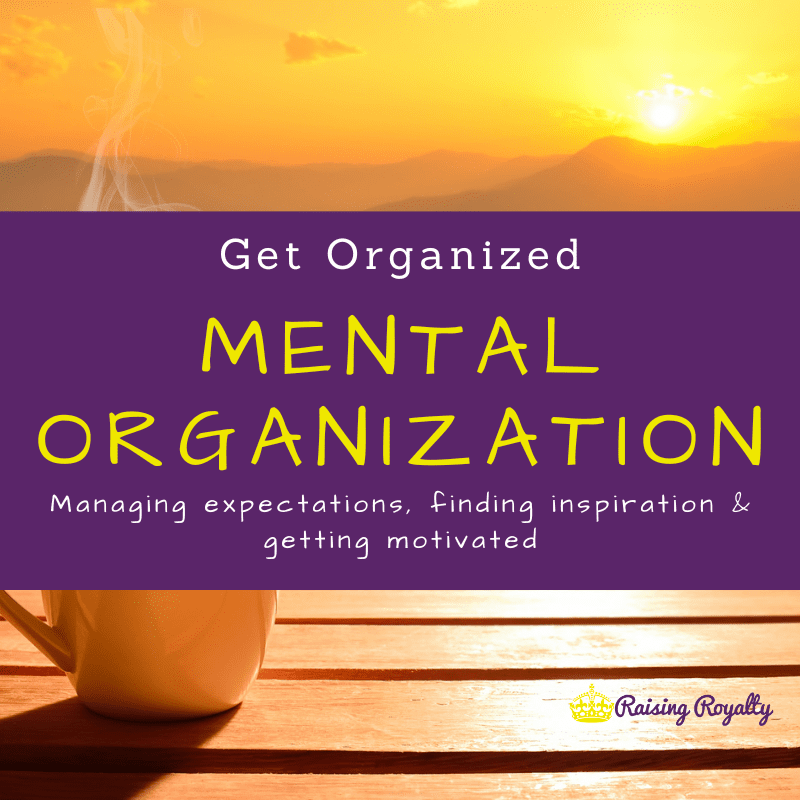 Get Organized: It starts in your mind