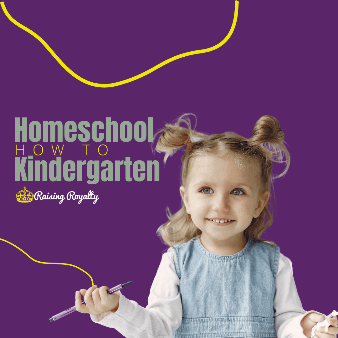 how-to-homeschool-kindergarten-raising-royalty